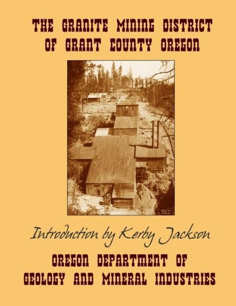 Cover for Oregon Departmen and Mineral Industries · The Granite Mining District of Grant County Oregon (Paperback Bog) (2014)