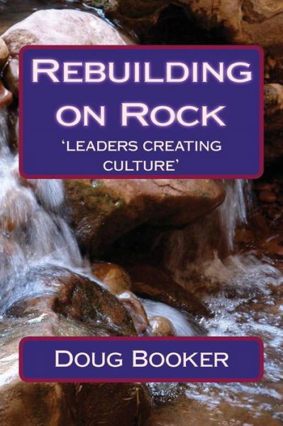 Cover for Doug Booker · Rebuilding on Rock: 'leaders Re-creating Culture' (Paperback Book) (2010)