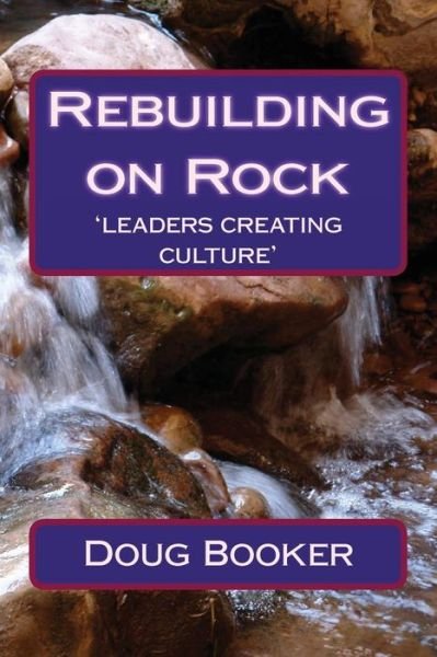Cover for Doug Booker · Rebuilding on Rock: 'leaders Re-creating Culture' (Paperback Bog) (2010)