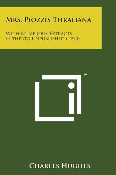 Cover for Charles Hughes · Mrs. Piozzis Thraliana: with Numerous Extracts Hitherto Unpublished (1913) (Paperback Book) (2014)