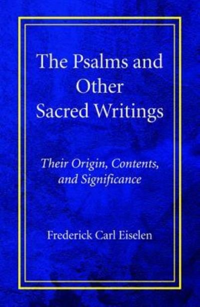 Cover for Frederick Carl Eiselen · The Psalms and Other Sacred Writings Their Origin, Contents, and Significance (Paperback Book) (2016)