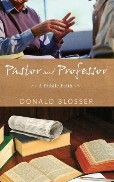 Cover for Donald Blosser · Pastor and Professor (Book) (2012)