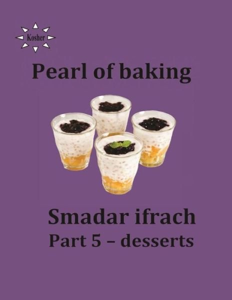 Cover for Smadar Ifrach · Pearl of Baking - Part 5 - Desserts: English (Paperback Book) (2014)