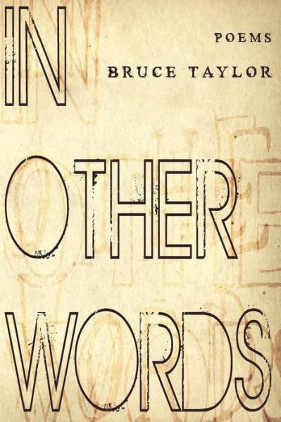 Cover for Bruce Taylor · In Other Words: Poems (Paperback Book) (2014)