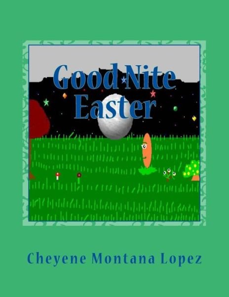 Cover for Cheyene Montana Lopez · Good Nite Easter (Paperback Bog) (2014)