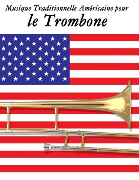 Cover for Uncle Sam · Musique Traditionnelle Americaine Pour Le Trombone: 10 Chansons Patriotiques Des Etats-unis (Taschenbuch) (2014)