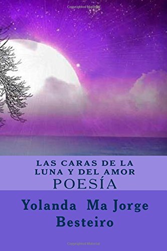 Cover for Pd Yolanda María Jorge Besteiro · Las Caras De La Luna Y Del Amor: Poesía (Pocketbok) [Spanish edition] (2014)