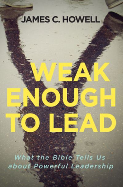 Cover for James C. Howell · Weak Enough to Lead (Paperback Book) (2017)