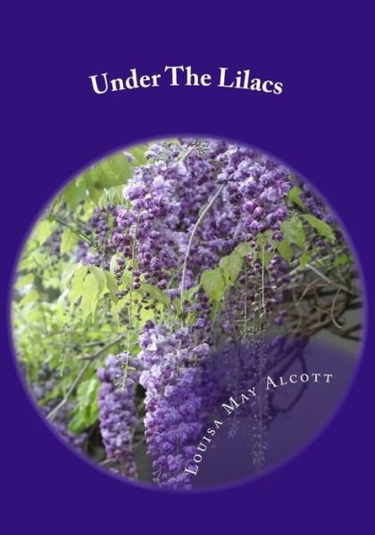 Under the Lilacs - Louisa May Alcott - Boeken - Createspace - 9781507709634 - 1 maart 2015