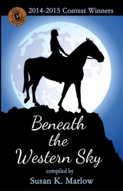 Beneath the Western Sky: 2014-2015 Contest Winners - Susan K Marlow - Books - Createspace - 9781507895634 - February 13, 2015