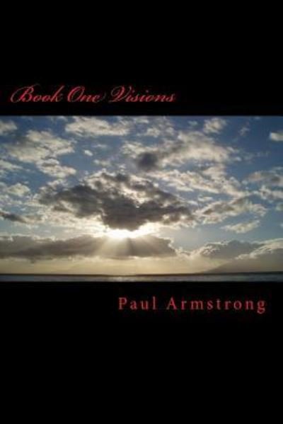 Cover for Paul Armstrong · Book One Visions (Paperback Book) (2015)