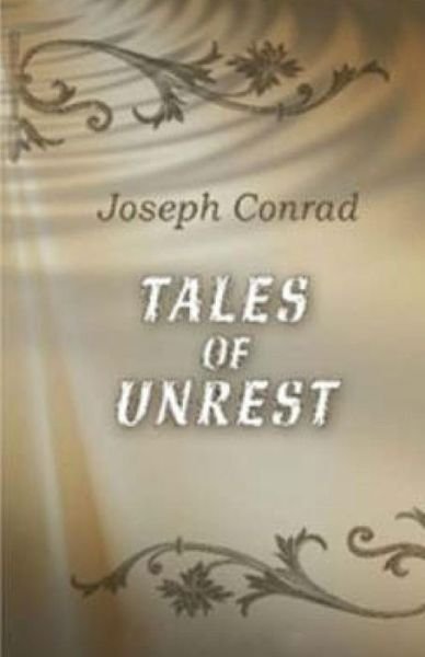 Tales of Unrest - Joseph Conrad - Livres - Createspace - 9781508799634 - 10 mars 2015