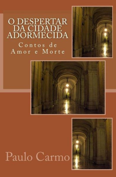 Cover for Paulo Carmo · O Despertar Da Cidade Adormecida: Contos De Amor E Morte (Paperback Book) (2015)