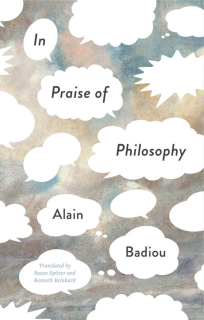 Cover for Badiou, Alain (l'Ecole normale superieure) · In Praise of Philosophy (Hardcover Book) (2025)