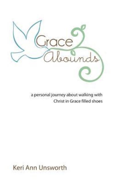 Keri Ann Unsworth · Grace Abounds (Paperback Book) (2016)