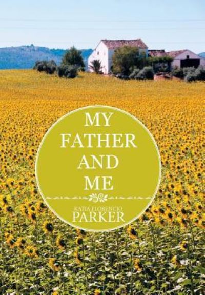 Cover for Katia Florencio Parker · My Father and Me (Hardcover Book) (2016)