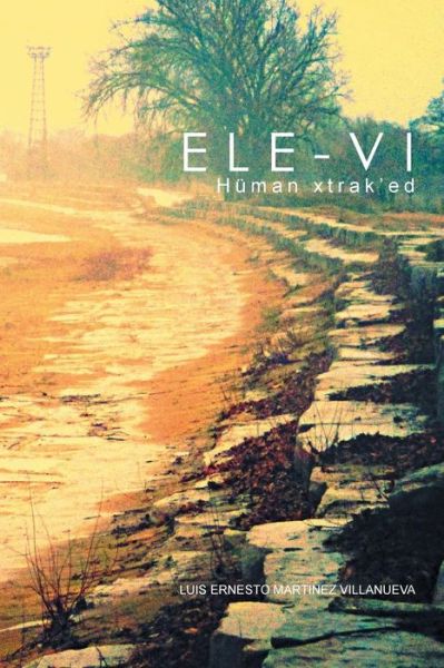 Cover for Luis Ernesto Martinez Villanueva · Ele-vi (Paperback Book) (2016)