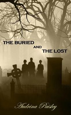 Cover for Audrina Paisley · The Buried and the Lost (Taschenbuch) (2015)