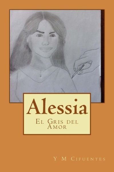 Cover for Yo Y M Cifuentes Han · Alessia: El Gris Del Amor (Paperback Book) (2015)