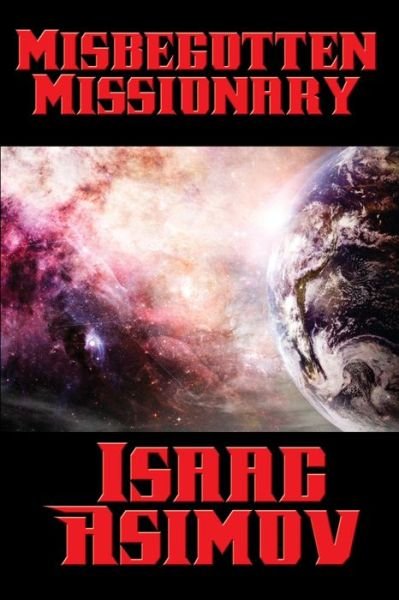 Cover for Isaac Asimov · Misbegotten Missionary (Paperback Bog) (2016)
