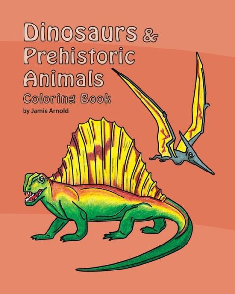 Cover for Jamie Arnold · Dinosaurs &amp; Prehistoric Animals (Paperback Book) (2015)