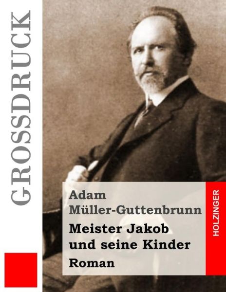 Cover for Adam Muller-guttenbrunn · Meister Jakob Und Seine Kinder (Grossdruck): Roman (Pocketbok) (2015)