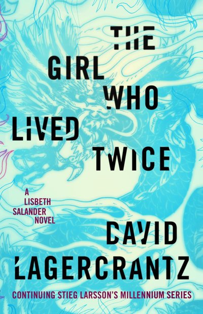 Cover for David Lagercrantz · The Girl Who Lived Twice (Bog) (2019)