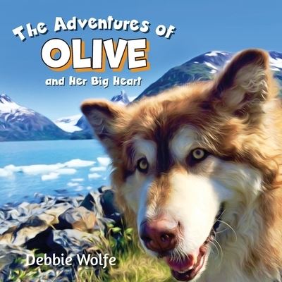 Cover for Debbie Wolfe · Adventures of Olive and Her Big Heart (Bok) (2021)