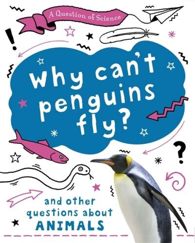Cover for Anna Claybourne · A Question of Science: Why can't penguins fly? And other questions about animals - A Question of Science (Paperback Book) (2021)