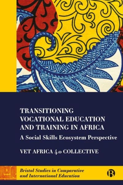 Cover for McGrath, Simon (University of Glasgow and Nelson Mandela University) · Transitioning Vocational Education and Training in Africa: A Social Skills Ecosystem Perspective - Bristol Studies in Comparative and International Education (Paperback Book) (2023)
