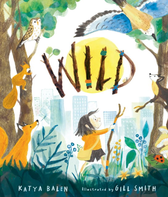 Cover for Katya Balen · Wild (Hardcover Book) (2025)