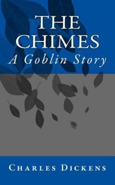 The Chimes - Dickens - Kirjat - Createspace Independent Publishing Platf - 9781530309634 - tiistai 1. maaliskuuta 2016