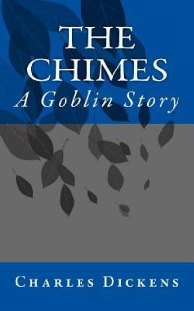 The Chimes - Dickens - Livros - Createspace Independent Publishing Platf - 9781530309634 - 1 de março de 2016