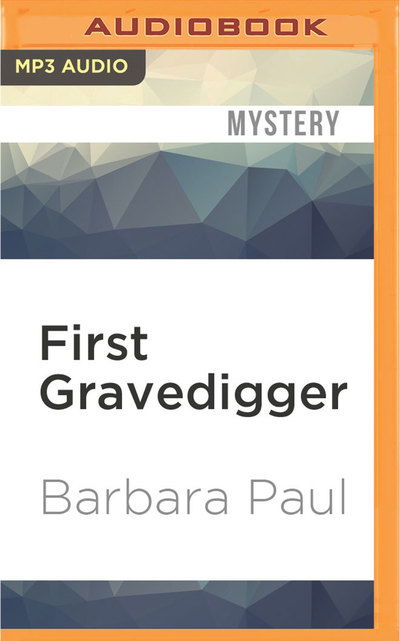 First Gravedigger - Barbara Paul - Audiobook - Audible Studios on Brilliance - 9781531807634 - 16 sierpnia 2016