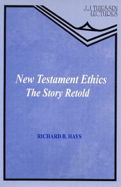 Cover for Richard B Hays · New Testament Ethics: The Story Retold - J.J. Thiessen Lecture (Paperback Book) (2018)