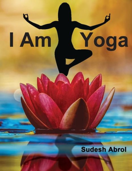 Cover for Sudesh Abrol · I am Yoga (Paperback Book) (2019)