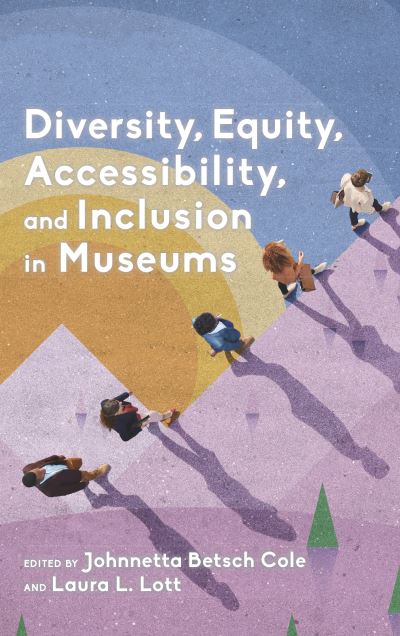 Cover for Johnnetta Cole · Diversity, Equity, Accessibility, and Inclusion in Museums - American Alliance of Museums (Hardcover Book) (2019)