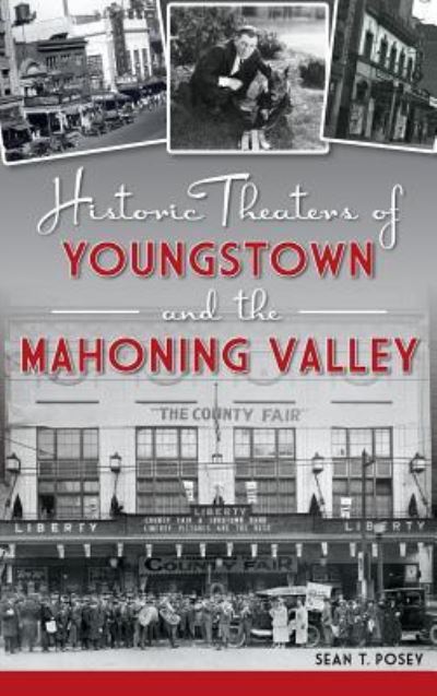 Cover for Sean T Posey · Historic Theaters of Youngstown and the Mahoning Valley (Hardcover Book) (2017)
