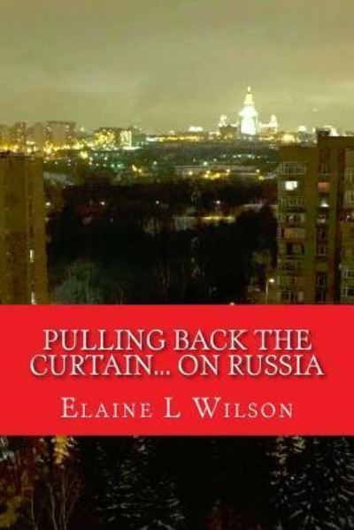 Cover for Elaine L Wilson · Pulling Back the Curtain... on Russia (Paperback Book) (2017)