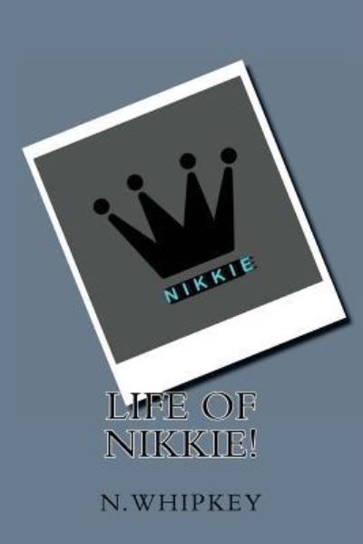 Cover for N Whipkey · Life of nikkie! (Paperback Book) (2017)