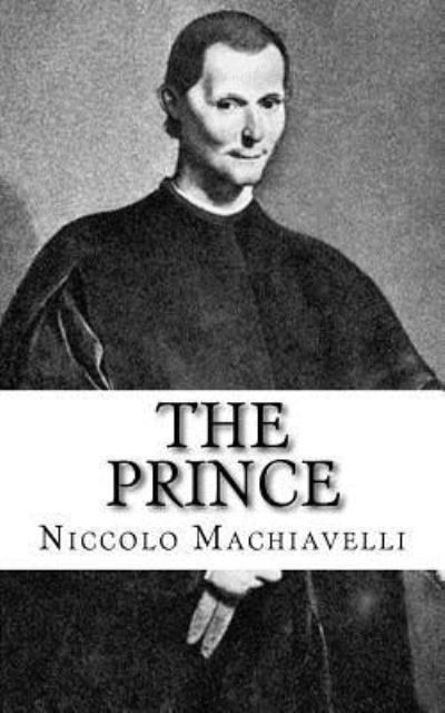 The Prince - Niccolo Machiavelli - Bøger - Createspace Independent Publishing Platf - 9781541017634 - 9. december 2016