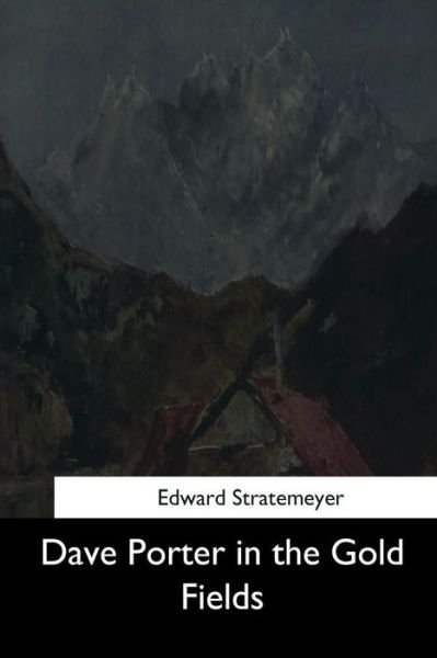 Cover for Edward Stratemeyer · Dave Porter in the Gold Fields (Taschenbuch) (2017)