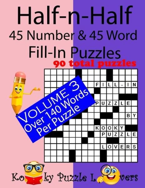 Cover for Kooky Puzzle Lovers · Half-n-Half Fill-In Puzzles, 45 number &amp; 45 Word Fill-In Puzzles, Volume 3 (Paperback Book) (2017)