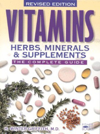 Cover for H. Winter Griffith · Vitamins, Herbs, Minerals, &amp; Supplements: The Complete Guide (Paperback Book) [Rev edition] (2000)