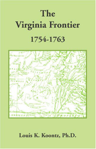 Cover for Louis K. Koontz Ph.d · The Virginia Frontier, 1754-1763 (Paperback Book) (2009)
