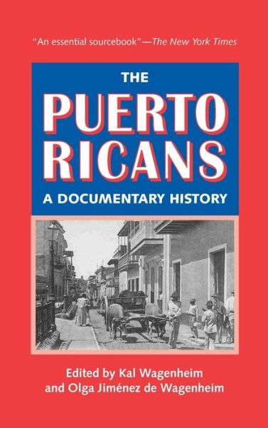 Cover for Kal Wagenheim · The Puerto Ricans: A Documentary History: Updated and Expanded 2013 Edition (Hardcover Book) (2013)