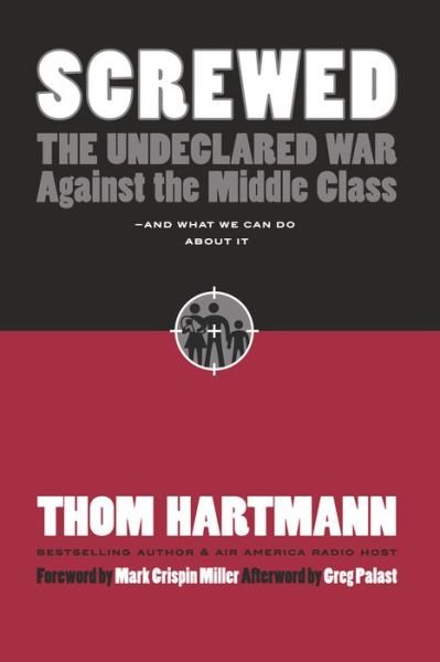 Cover for Thom Hartmann · Screwed: The Undeclared War Against Middle Class - And What We Can Do About It (Pocketbok) (2007)