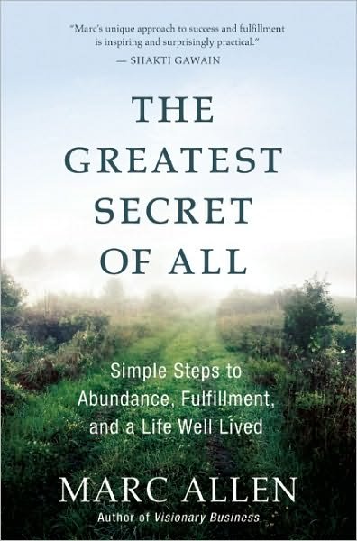 Cover for Marc Allen · The Greatest Secret of All: Simple Steps to Abundance, Fulfillment, and a Life Well Lived (Paperback Book) (2011)