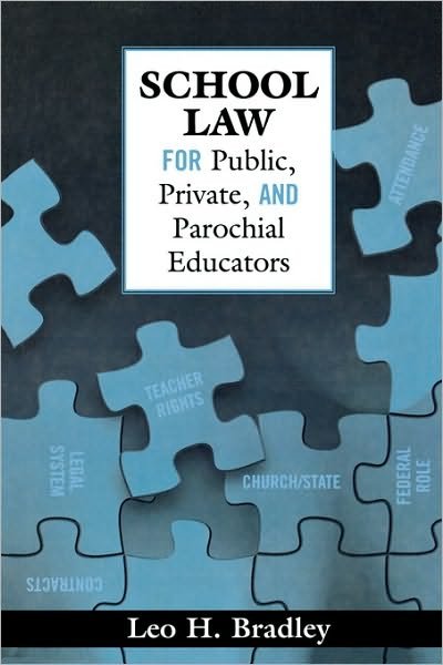 Cover for Leo H. Bradley · School Law for Public, Private, and Parochial Educators (Paperback Book) (2005)