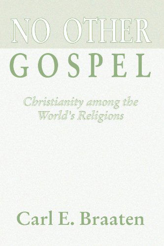 No Other Gospel: Christianity Among the World's Religions - Carl E. Braaten - Books - Wipf & Stock Pub - 9781579104634 - June 1, 2001